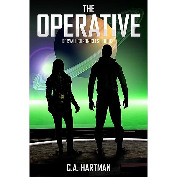The Operative (Korvali Chronicles, #2) / Korvali Chronicles, C. A. Hartman