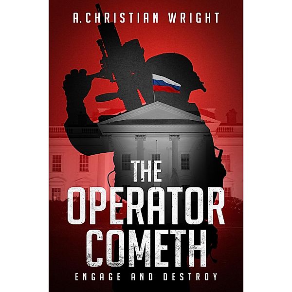 The Operator Cometh: Engage and Destroy, A. Christian Wright