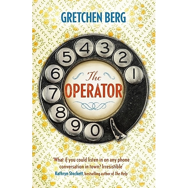 The Operator: 'Great humour and insight . . . Irresistible!' KATHRYN STOCKETT, Gretchen Berg