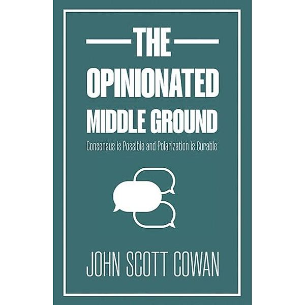 The Opinionated Middle Ground, Cowan John Scott