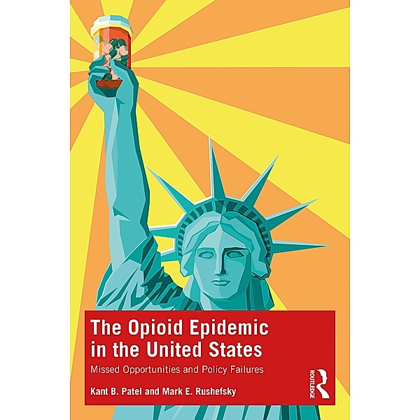 The Opioid Epidemic in the United States, Kant B. Patel, Mark E. Rushefsky