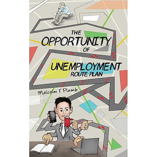 The Opportunity of Unemployment / Austin Macauley Publishers, Malcolm F Plumb