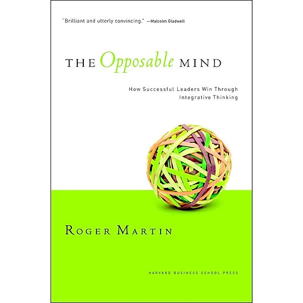 The Opposable Mind, Roger L. Martin