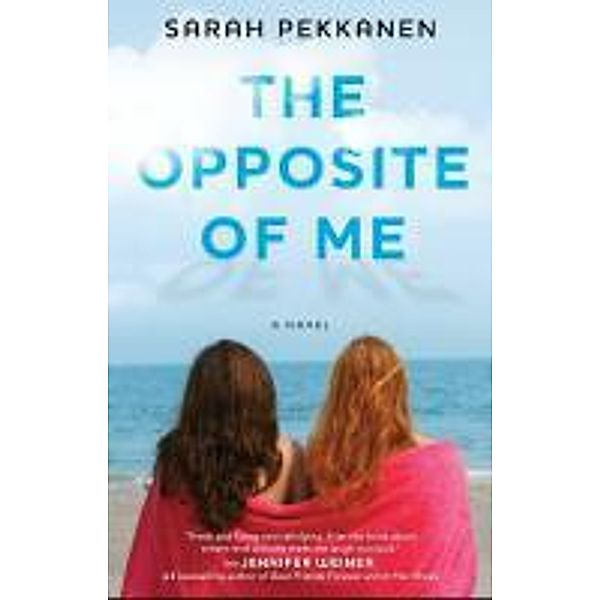 The Opposite of Me, Sarah Pekkanen