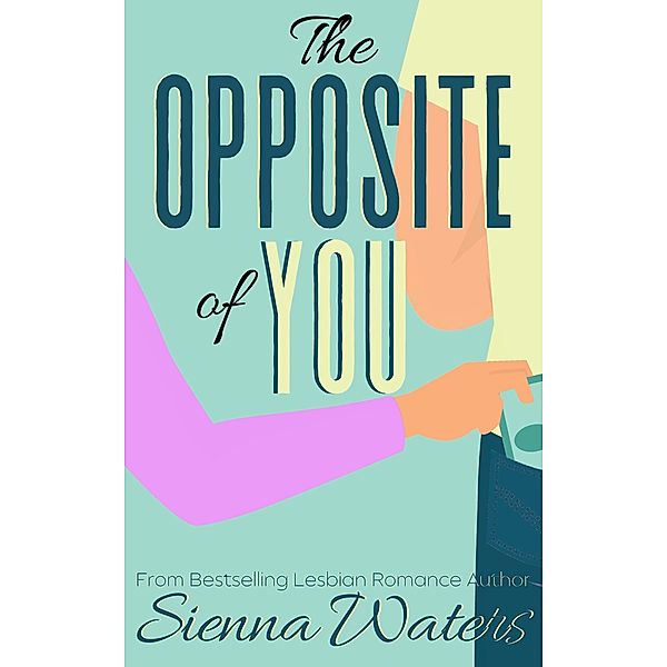 The Opposite of You, Sienna Waters