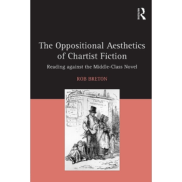 The Oppositional Aesthetics of Chartist Fiction, Rob Breton