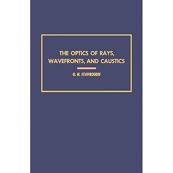 The Optics of Rays, Wavefronts, and Caustics, O. Stavroudis