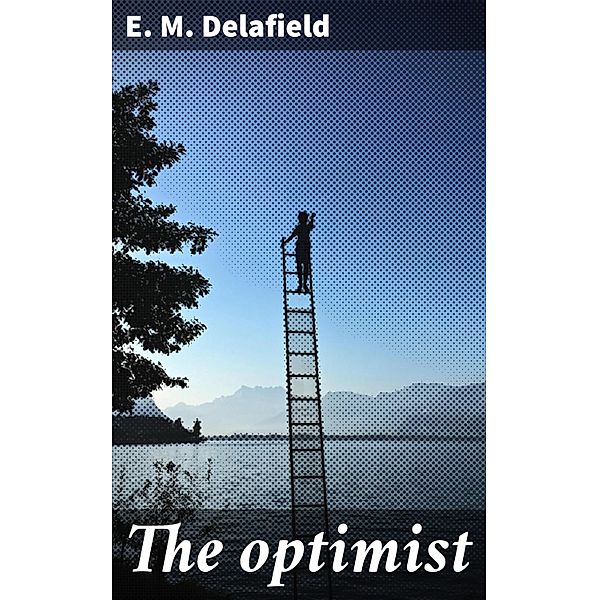 The optimist, E. M. Delafield