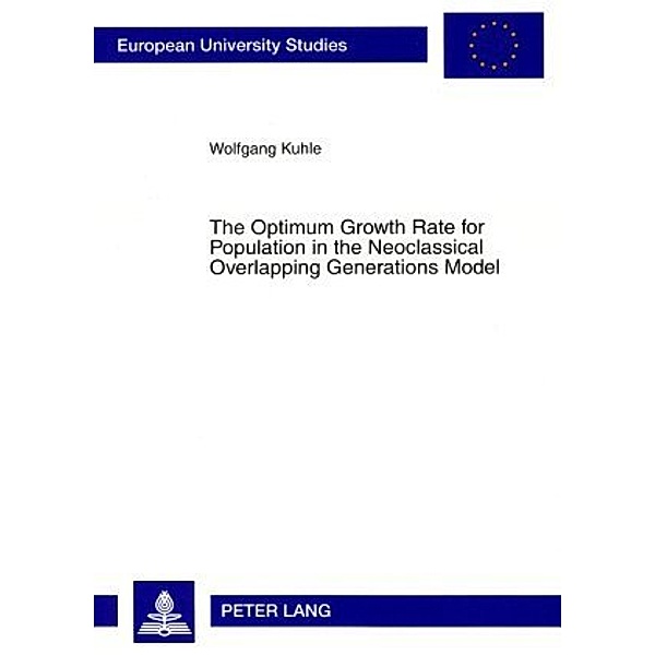 The Optimum Growth Rate for Population in the Neoclassical Overlapping Generations Model, Wolfgang Kuhle