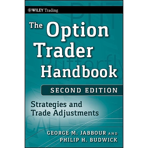 The Option Trader Handbook / Wiley Trading Series, George Jabbour, Philip H. Budwick