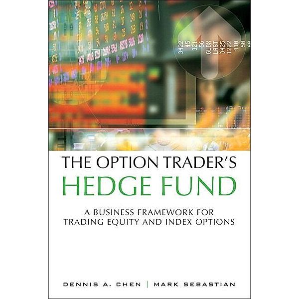 The Option Trader's Hedge Fund: A Business Framework for Trading Equity and Index Options (paperback), Dennis Chen, Mark Sebastian