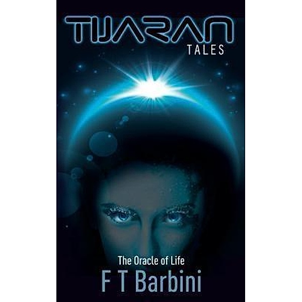 The Oracle Of Life / Tijaran Tales Bd.2, Francesca T Barbini
