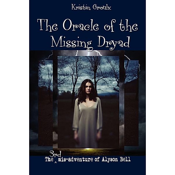 The Oracle of the Missing Dryad, Kristin Groulx