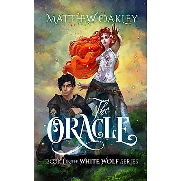 The Oracle / The White Wolf Series Bd.1, Matthew Oakley