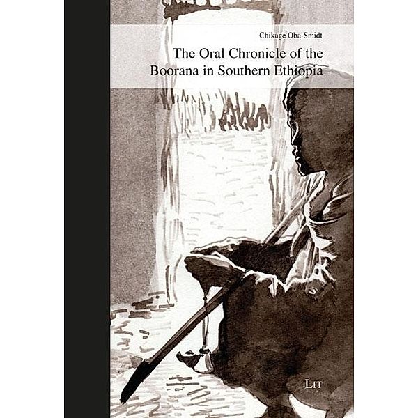 The Oral Chronicle of the Boorana in Southern Ethiopia, Chikage Oba-Smidt