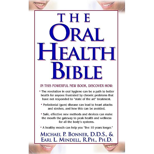 The Oral Health Bible, Michael Bonner, Earl L Mindell