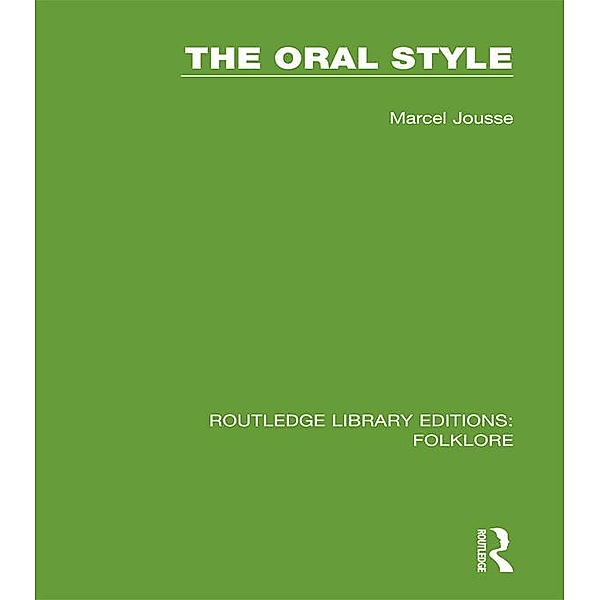 The Oral Style (RLE Folklore), Marcel Jousse