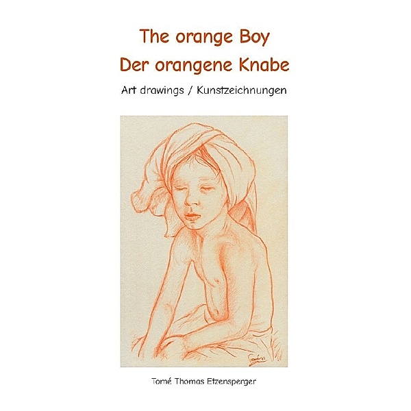 The orange Boy / Der orangene Knabe  / It´s the artists personal hymn and homage to the beauty of the boy / Es ist Tomé s ganz persönliche Hommage an die Schönheit des Knaben, Tomé Thomas Etzensperger