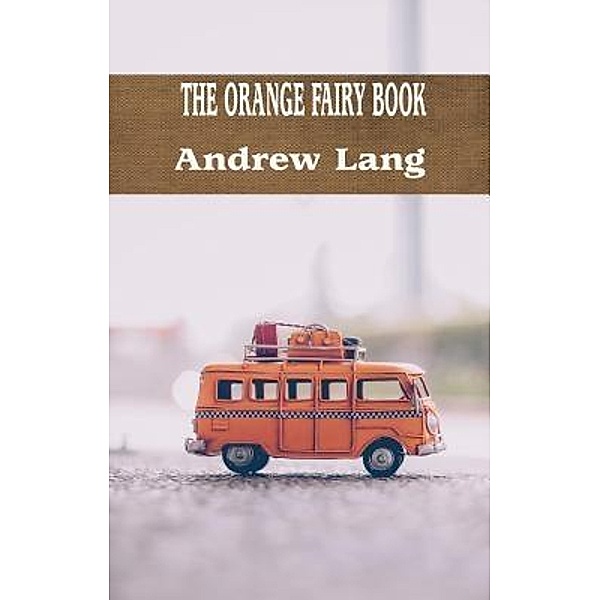 THE ORANGE FAIRY BOOK / IBOO CLASSICS Bd.29, Andrew Lang
