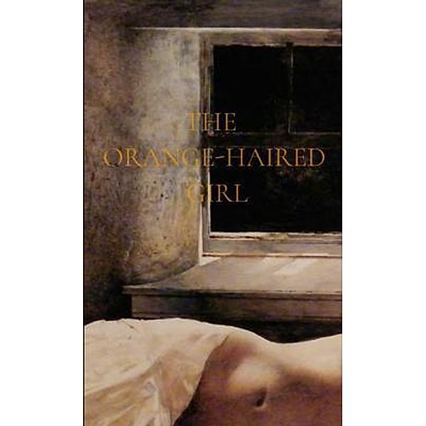 THE ORANGE-HAIRED  GIRL / CIGAR BOX BOOKS, Cody Maxwell
