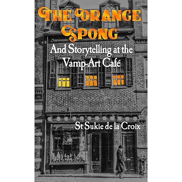 The Orange Spong And Storytelling At The Vamp-Art Café, St Sukie De La Croix