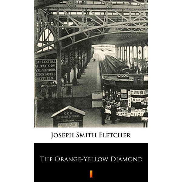 The Orange-Yellow Diamond, Joseph Smith Fletcher