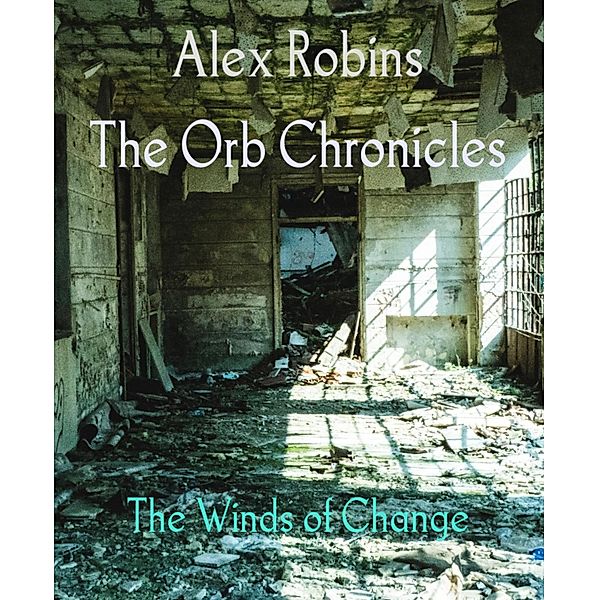 The Orb Chronicles, Alex Robins