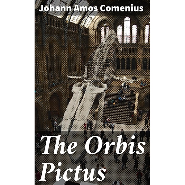 The Orbis Pictus, Johann Amos Comenius