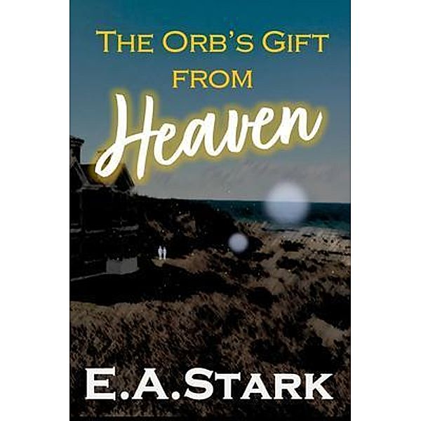 The Orb's Gift from Heaven, E. A. Stark
