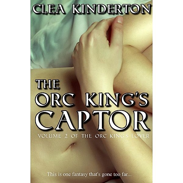 The Orc King's Captor (The Orc King's Lover, #2) / The Orc King's Lover, Clea Kinderton