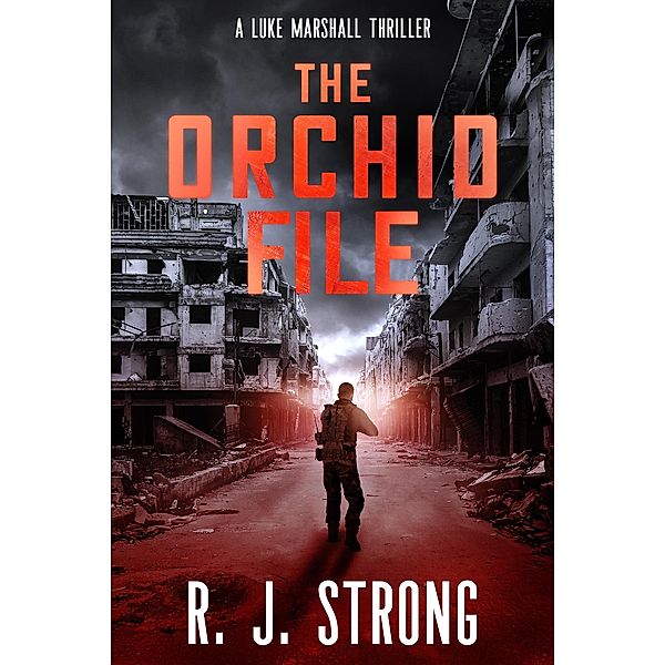 The Orchid File (The Luke Marshall Thriller Series, #2) / The Luke Marshall Thriller Series, R. J. Strong