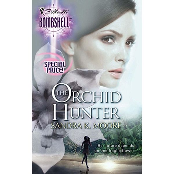 The Orchid Hunter (Mills & Boon Silhouette) / Mills & Boon Silhouette, Sandra K. Moore