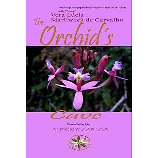 The Orchid´s Cave, Vera Lúcia Marinzeck de Carvalho, By the Spirit António Carlos