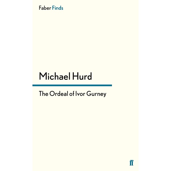 The Ordeal of Ivor Gurney, Michael Hurd