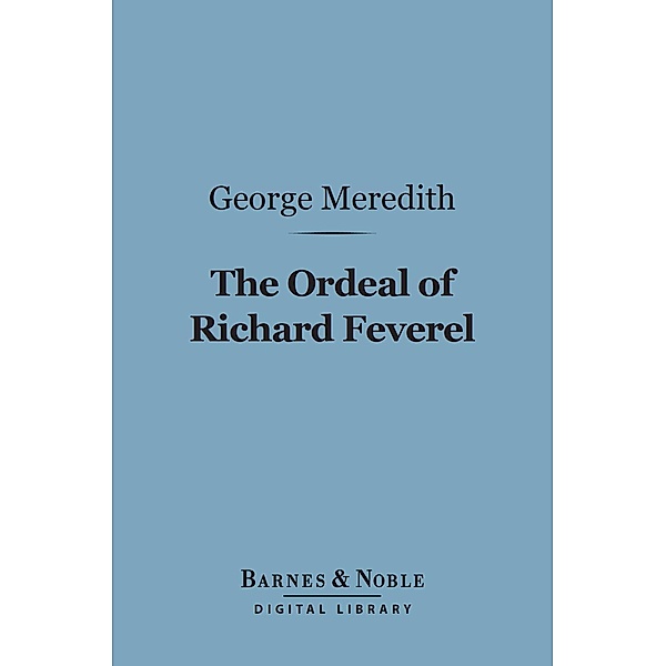 The Ordeal of Richard Feverel (Barnes & Noble Digital Library) / Barnes & Noble, George Meredith