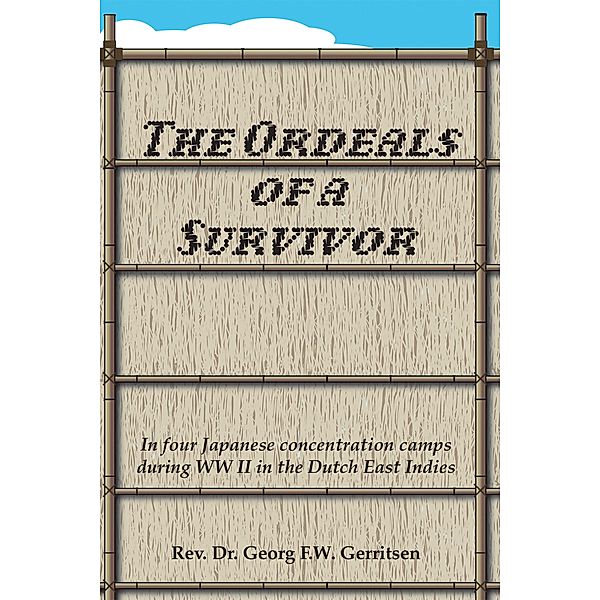 The Ordeals of a Survivor, Rev. Georg F. W. Gerritsen