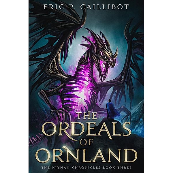 The Ordeals of Ornland (The Kiynan Chronicles, #3) / The Kiynan Chronicles, Eric P. Caillibot