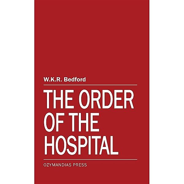 The Order of the Hospital, W.K.R. Bedford