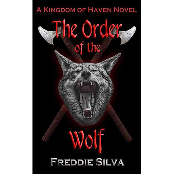 The Order of the Wolf (The Kingdom of Haven, #1) / The Kingdom of Haven, Freddie Silva