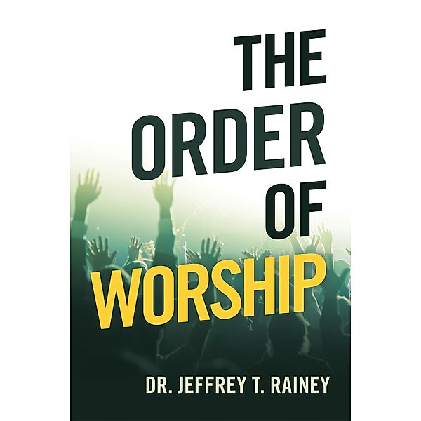 The Order of Worship, Jeffrey T. Rainey