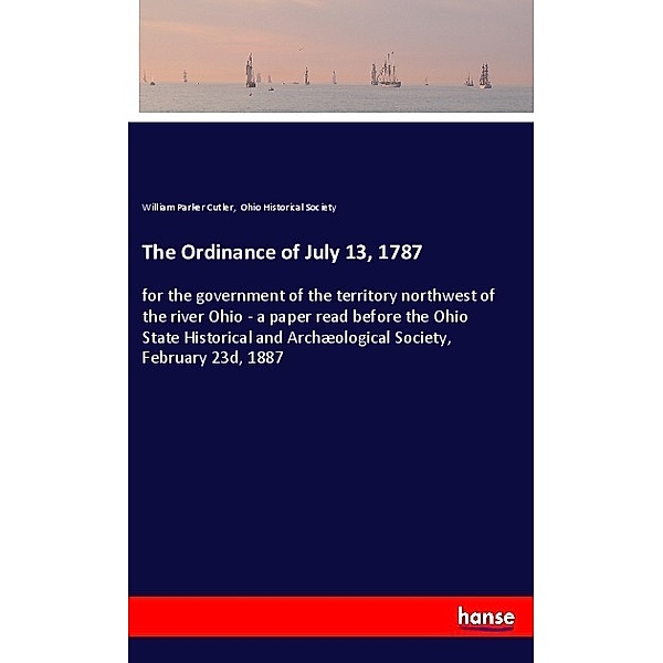 The Ordinance of July 13, 1787, William Parker Cutler, Ohio Historical Society