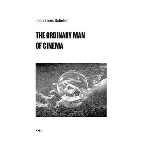 The Ordinary Man of Cinema, Jean Louis Schefer