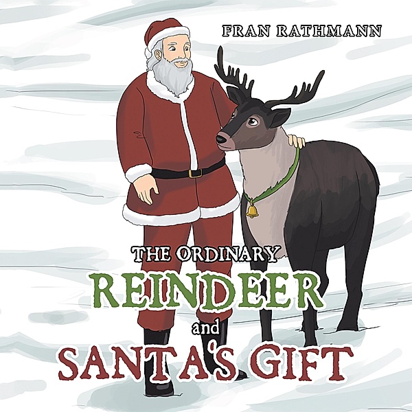 The Ordinary Reindeer and Santa's Gift, Fran Rathmann