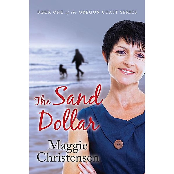 The Oregon Coast Series: The Sand Dollar (The Oregon Coast Series, #1), Maggie Christensen