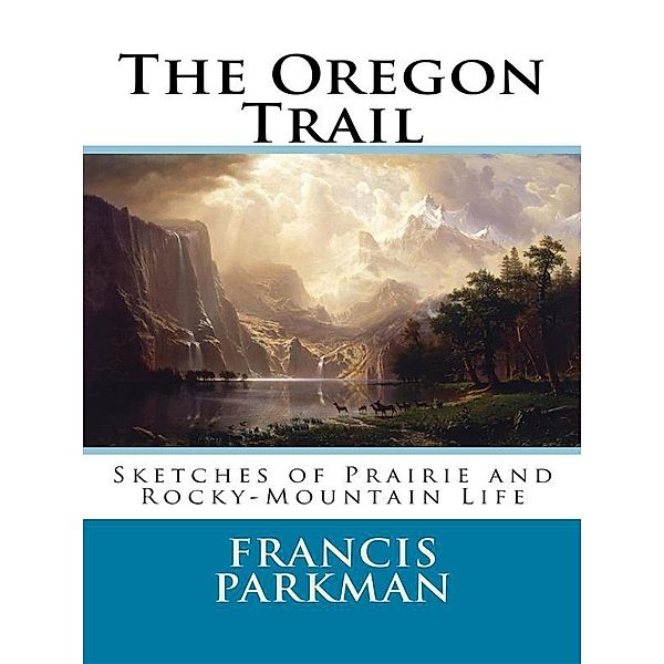 The Oregon Trail, Francis Parkman