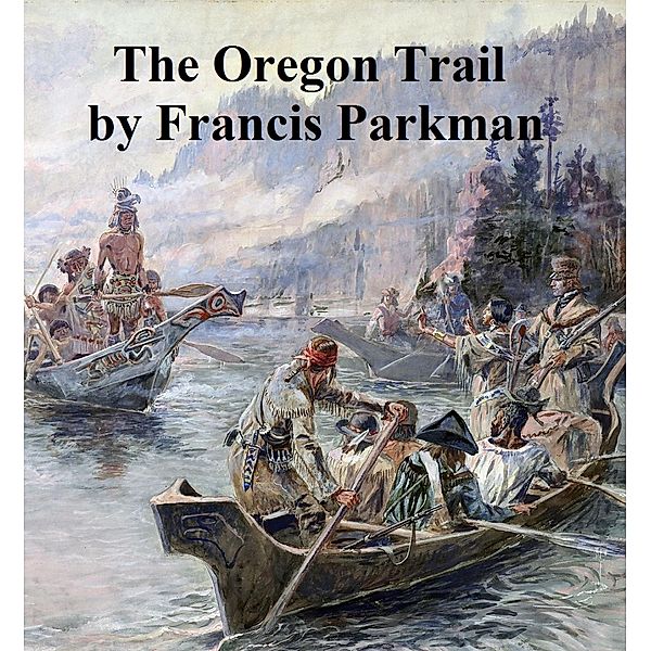 The Oregon Trail, Francis Parkman