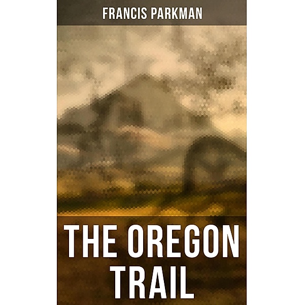 The Oregon Trail, Francis Parkman