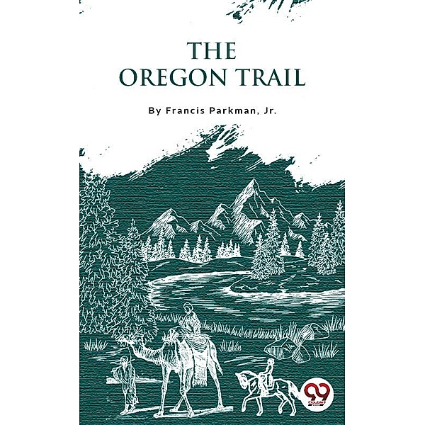 The Oregon Trail, Jr. Francis Parkman