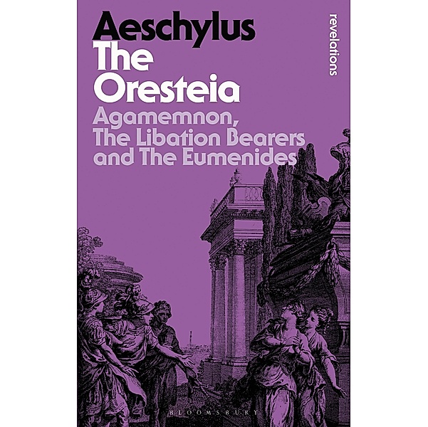 The Oresteia / Bloomsbury Revelations, Aeschylus