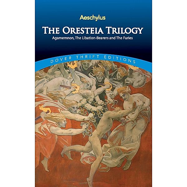 The Oresteia Trilogy / Dover Thrift Editions: Plays, Aeschylus